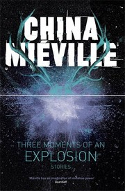 Three Moments of an Explosion | China Miéville