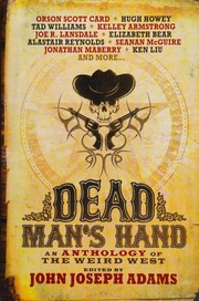 Dead Man's Hand | Alastair Reynolds, Alan Dean Foster, Ben H. Winters, Beth Revis, Charles Yu, Christie Yant, David Farland, Elizabeth Bear, Fred Van Lente, Hugh Howey, Jeffrey Ford, Joe R. Lansdale, John Joseph Adams, Jonathan Maberry, Kelley Armstrong, Ken Liu, Laura Anne Gilman, Mike Resnick, Orson Scott Card, Rajan Khanna, Seanan McGuire, Tad Williams, Tobias S. Buckell, Walter Jon Williams