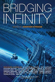 Bridging Infinity | Alastair Reynolds, Charlie Jane Anders, Jonathan Strahan, Ken Liu, Larry Niven, Pat Cadigan, Stephen Baxter