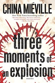 Three Moments of an Explosion | China Miéville