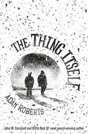 The Thing Itself | Adam Roberts
