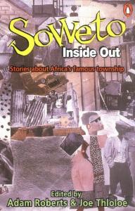 Soweto inside out | Adam Roberts, Joe Thloloe