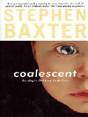 COALESCENT: DESTINY'S CHILDREN: BOOK 1. | Stephen Baxter