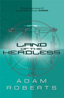 LAND OF THE HEADLESS: A SIMPLE STORY. | Adam Roberts