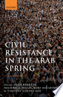 Civil Resistance in the Arab Spring | Adam Roberts, Michael J. Willis, Rory McCarthy