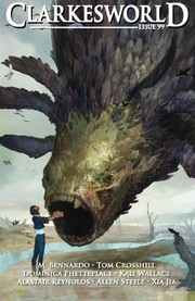 Clarkesworld Issue 99 | Alastair Reynolds, Allen M. Steele, Dominica Phetteplace, Jia Xia, Kali Wallace, M. Bennardo, Neil Clarke, Tom Crosshill