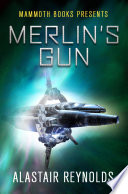 Mammoth Books presents Merlin's Gun | Alastair Reynolds