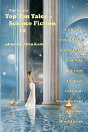 The Year's Top Ten Tales of Science Fiction 10 (Volume 10) | Alastair Reynolds, Allan Kaster, Indrapramit Das, Linda Nagata, Nancy Kress, R. S. Benedict, Rich Larson, Robert Reed, Tobias S. Buckell, Vina Jie-Min Prasad, Yoon Ha Lee
