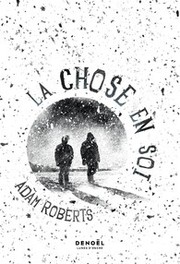La Chose en soi | Adam Roberts, Sébastien Guillot