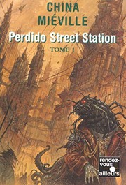 Perdido Street Station : Tome 1 (French edition) | China Miéville