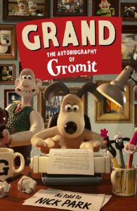 Grand: The Autobiography of Gromit | Nick Park Grand: The Autobiography of Gromit | Nick Park