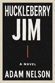 Huckleberry Jim | Adam Nelson Huckleberry Jim | Adam Nelson